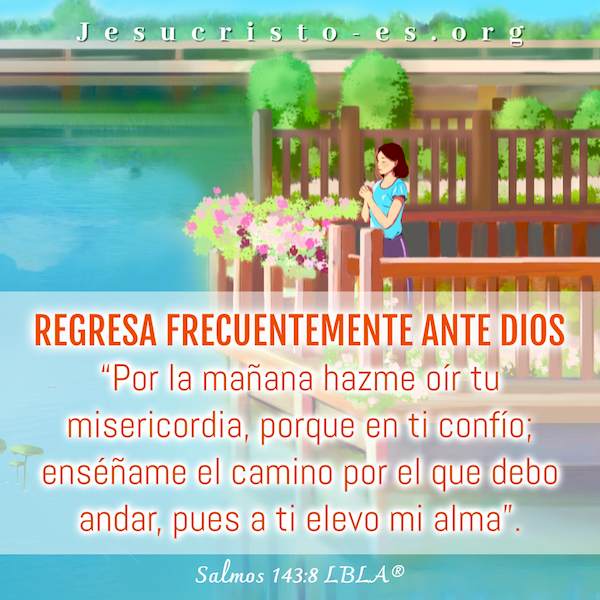 Regresa frecuentemente ante Dios