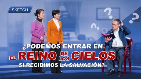 Sketch cristiano 2019 | ¿Podemos entrar en el reino de los cielos si recibimos la salvación?