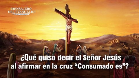 Película cristiana | ¿Qué quiso decir el Señor Jesús al afirmar en la cruz "Consumado es"? (Fragmento destacado)