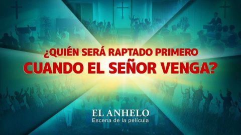 Película de la Iglesia | ¿Quién será raptado primero cuando el Señor venga? (Fragmento destacado)