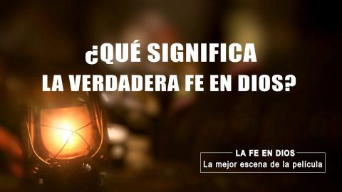 Película de la Iglesia | ¿Qué significa la verdadera fe en Dios? (Fragmento destacado)