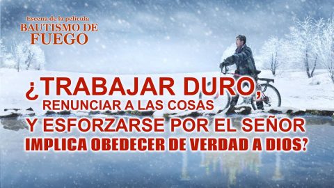 Película cristiana | ¿Trabajar duro, renunciar a las cosas y esforzarse por el Señor implica obedecer de verdad a Dios? (Fragmento destacado)