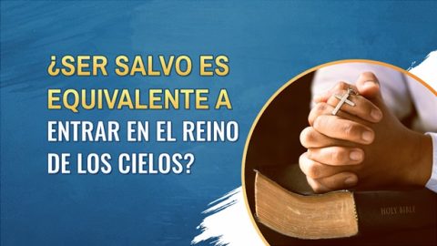 ¿Ser salvo es equivalente a entrar en el Reino de los Cielos?